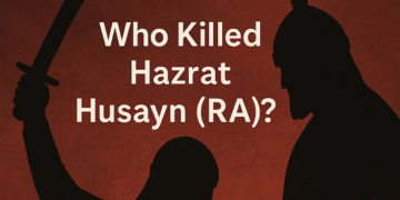 হজরত হুসাইন (রাঃ) এর হত্যাকারী কে? – ইতিহাসের আলোকে বিশ্লেষণ